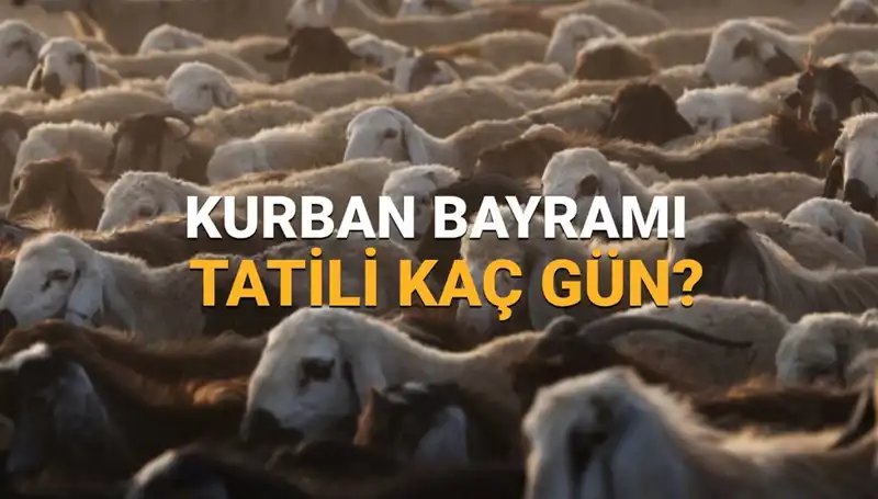 2025 Kurban Bayramı Tatili Ne Zaman Başlıyor? Detaylar Burada!