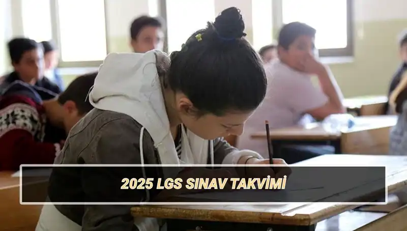 LGS 2025: Tüm Detaylarıyla Sınav Tarihleri ve Taban Puanları