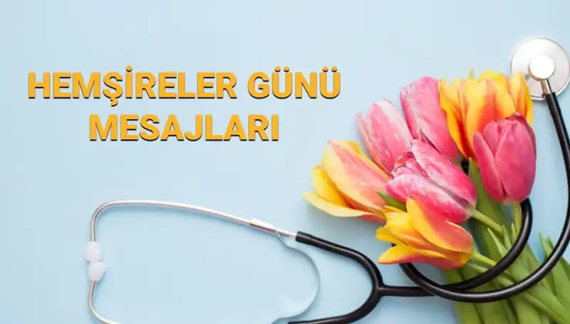 Hemşireler Günü 2025: Sevdiklerinize Özel Mesajlar ve Kutlama Önerileri