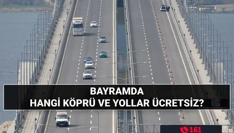Kurban Bayramı'nda Otoyollar ve Köprüler Ücretsiz Olacak mı?