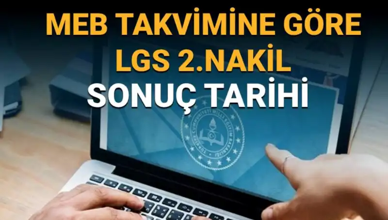 LGS 2. Nakil Süreci ve 3. Tercihlerin Son Tarihleri Belli Oldu!