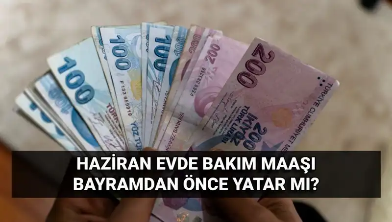 Evde Bakım Maaşı Ne Zaman Yatacak? 2025 Haziran Detayları