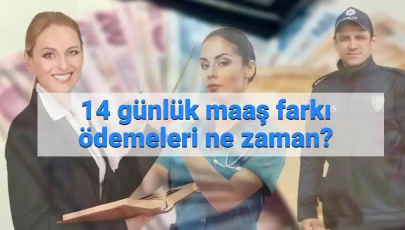 2025 Memur Maaş Farkı 14 Günlük Ödemeleri Ne Zaman Yapılacak?