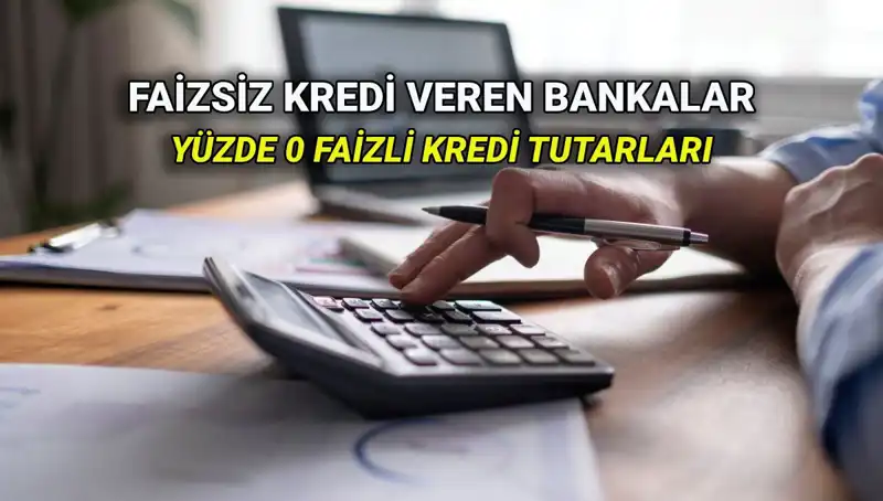 Yüzde 0 Faizli Kredi Fırsatları: 2025 Yılında Hangi Bankalar Avantajlı?